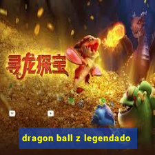 dragon ball z legendado